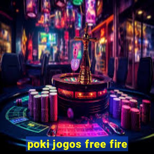 poki jogos free fire